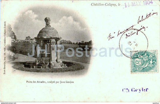 Chatillon Coligny - Puits des Arcades sculpte par Jean Goujon - Well of the Arcades old postcard - 1904 - France - used - JH Postcards