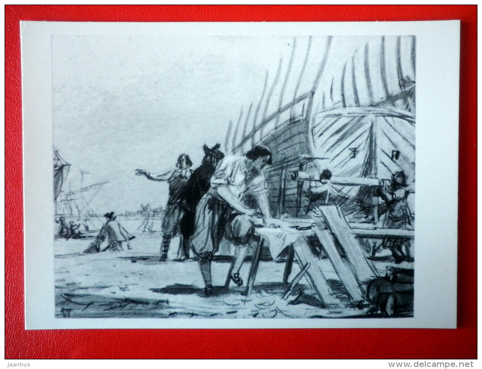 illustration by D. Shmarinov . Building The Ship - Novel by A. Tolstoy Peter I - 1978 - Russia USSR - unused - JH Postcards