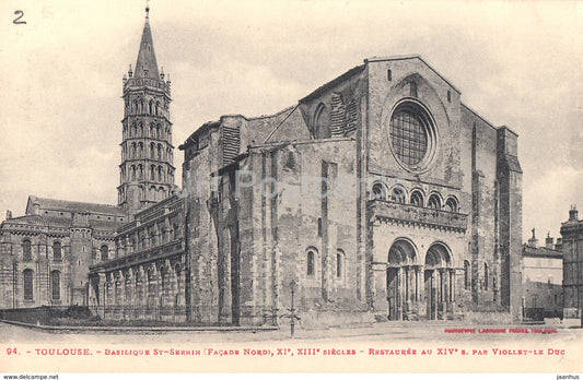 Toulouse - Basilique St Sernin - Facade Nord - 94 - old postcard - France - unused - JH Postcards