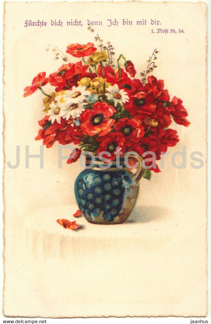 Flowers in a vase - poppy - flowers - furchte dich nicht denn ich bin mit Dir  illustration - old postcard - 1928 - used - JH Postcards